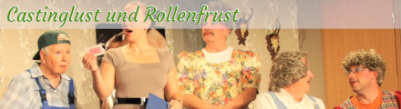 Castinglust und Rollenfrust